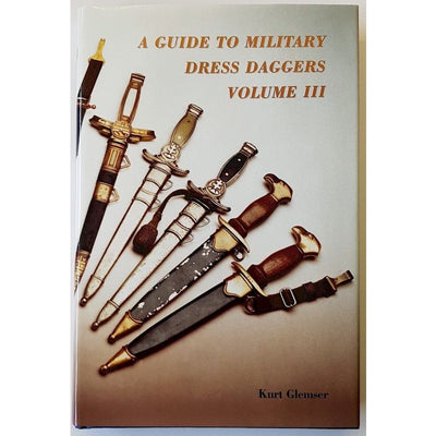 A GUIDE TO MILITARY DRESS DAGGERS: VOLUME III KURT GLEMSER
