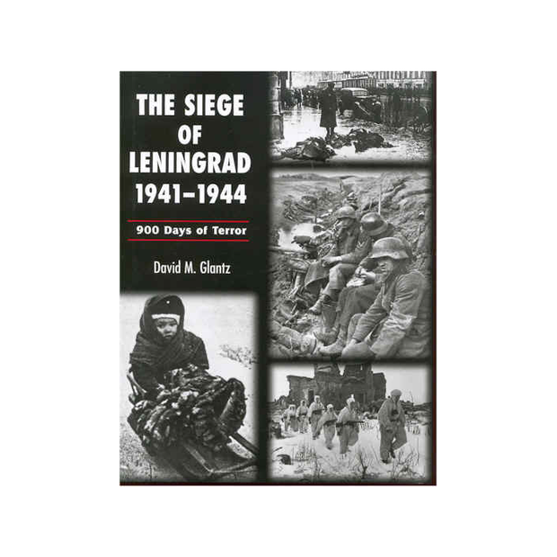 The Siege of Leningrad 1941 - 1944 900 Days of Terror