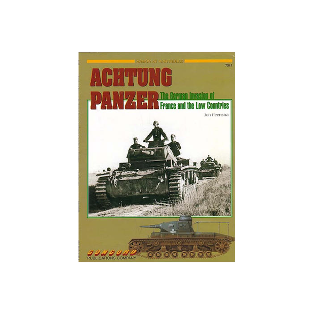 ACHTUNG PANZER: THE GERMAN INVASION OF FRANCE AND THE LOW COUNTRIES Armour at War Series Concord Publication