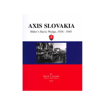 AXIS SLOVAKIA: Hitler's Slavic Wedge, 1938-1945