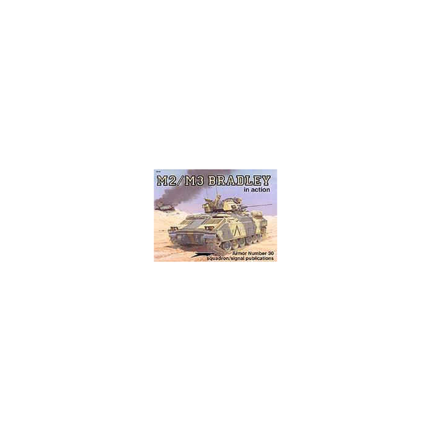 M2/M3 BRADLEY In Action Squadron/Signal Publication Armour No. 30