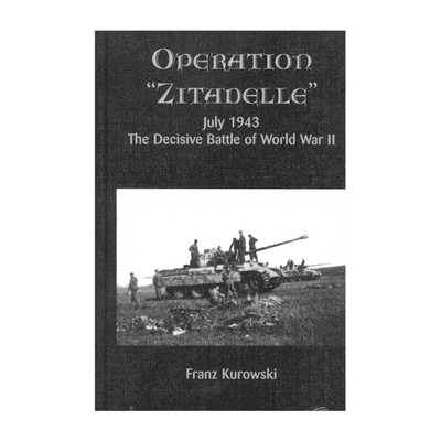 OPERATION ZITADELLE July 1943 The Decisive Battle of World War WWII