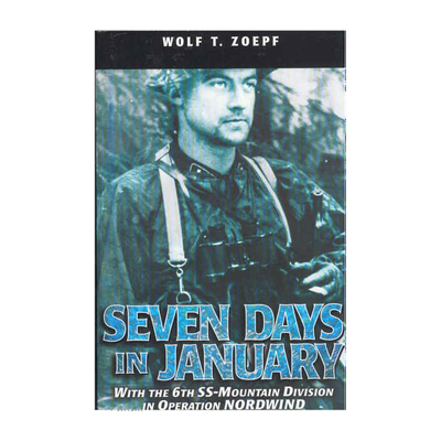 SEVEN DAYS IN JANUARY With the 6th SS-Mountain Division in Operation Nordwind