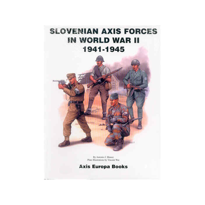 SLOVENIAN AXIS FORCES IN WORLD WAR 11, 1941 - 1945