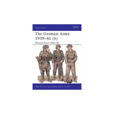 THE GERMAN ARMY 1939 - 45 #5 WESTERN FRONT 1943 - 45 Men at Arms Series Osprey Publications